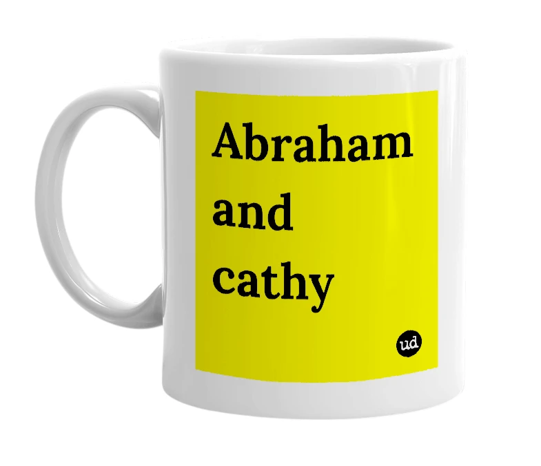 White mug with 'Abraham and cathy' in bold black letters