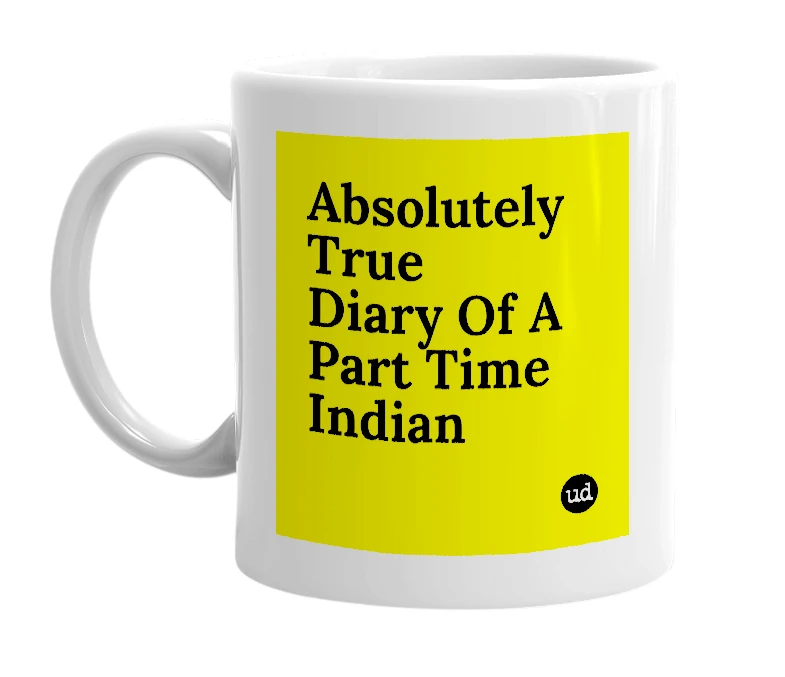 White mug with 'Absolutely True Diary Of A Part Time Indian' in bold black letters