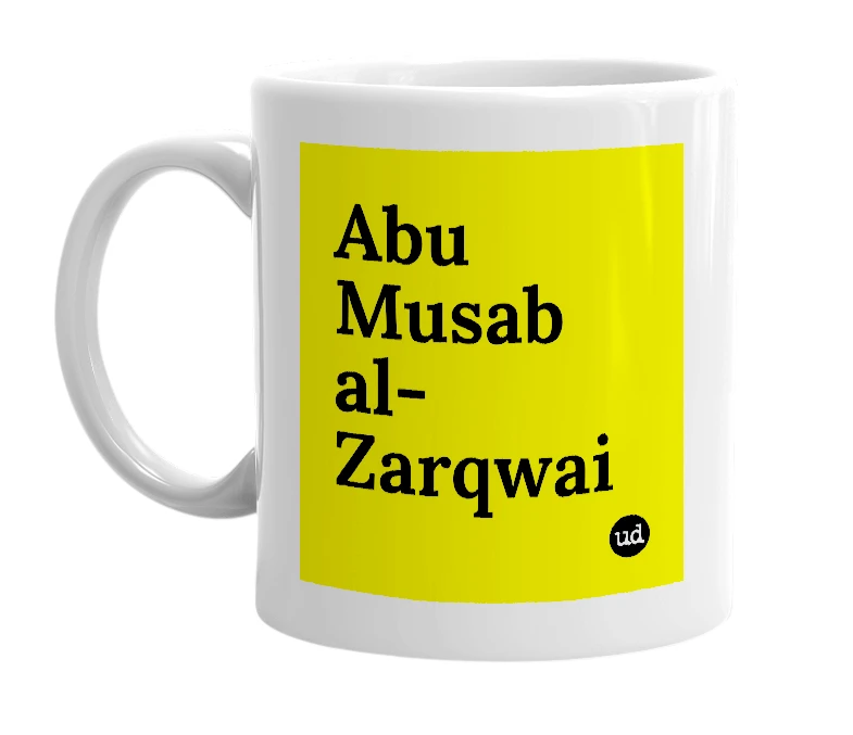 White mug with 'Abu Musab al-Zarqwai' in bold black letters