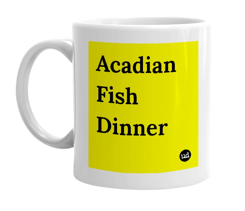 White mug with 'Acadian Fish Dinner' in bold black letters
