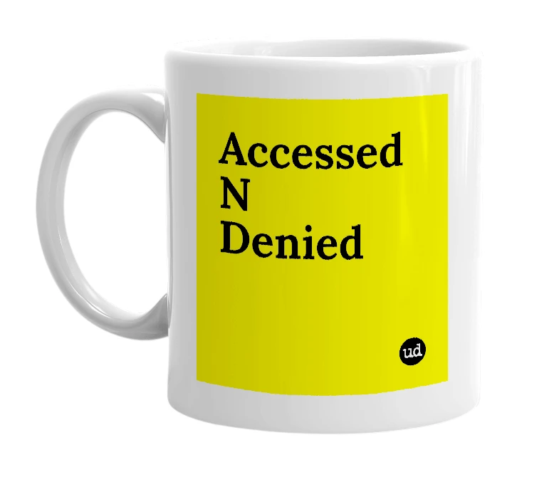 White mug with 'Accessed N Denied' in bold black letters