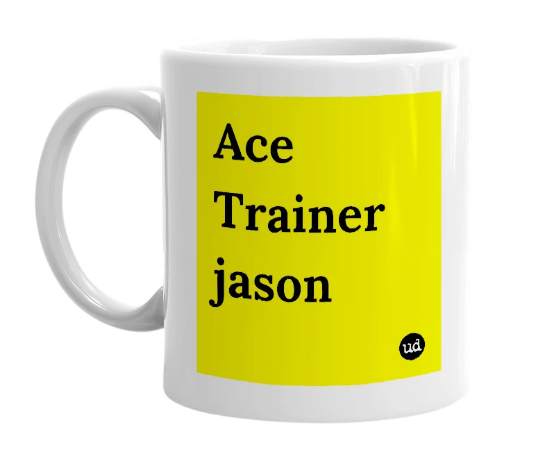 White mug with 'Ace Trainer jason' in bold black letters