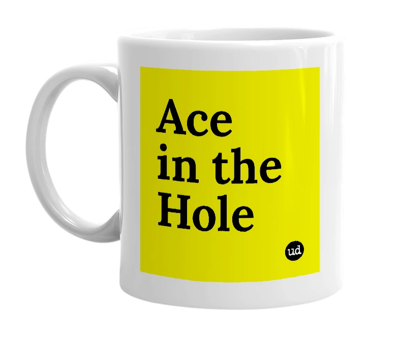 White mug with 'Ace in the Hole' in bold black letters