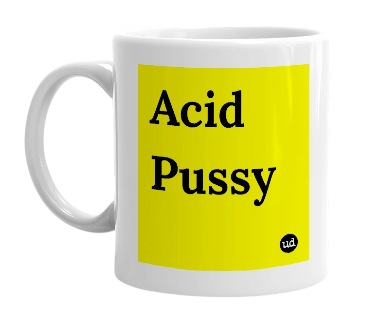 White mug with 'Acid Pussy' in bold black letters