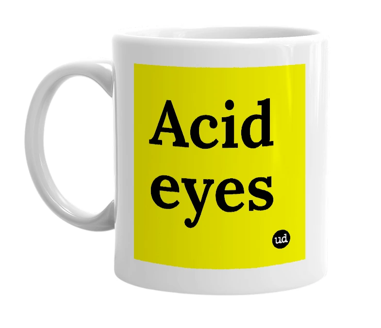 White mug with 'Acid eyes' in bold black letters