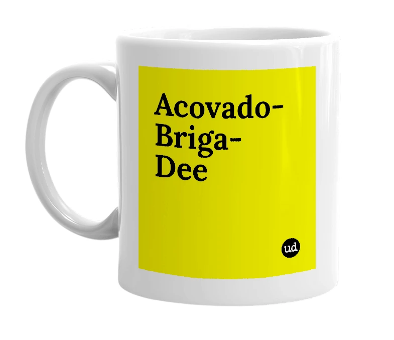 White mug with 'Acovado-Briga-Dee' in bold black letters