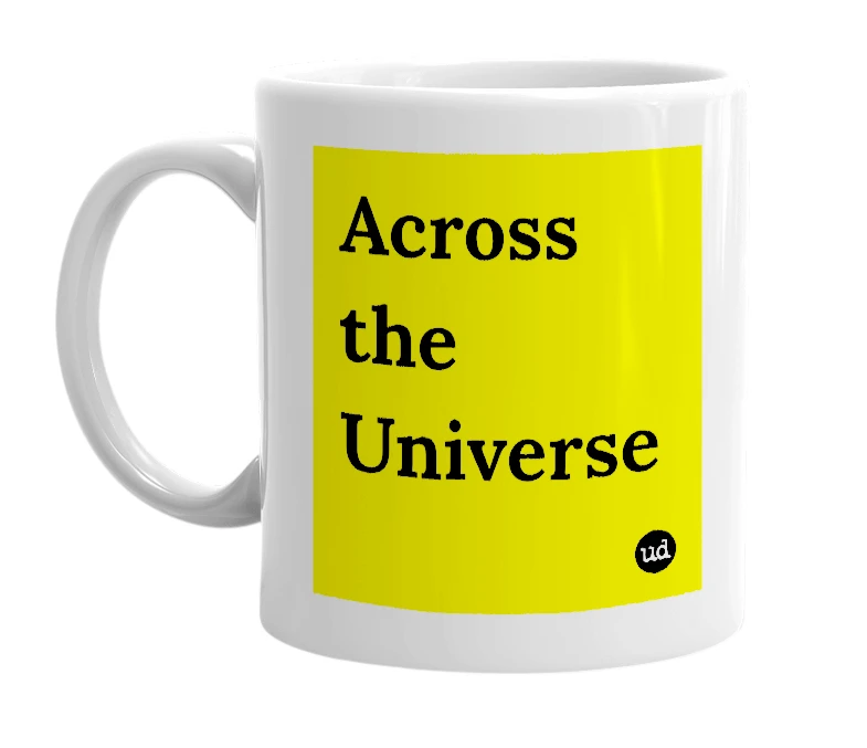White mug with 'Across the Universe' in bold black letters