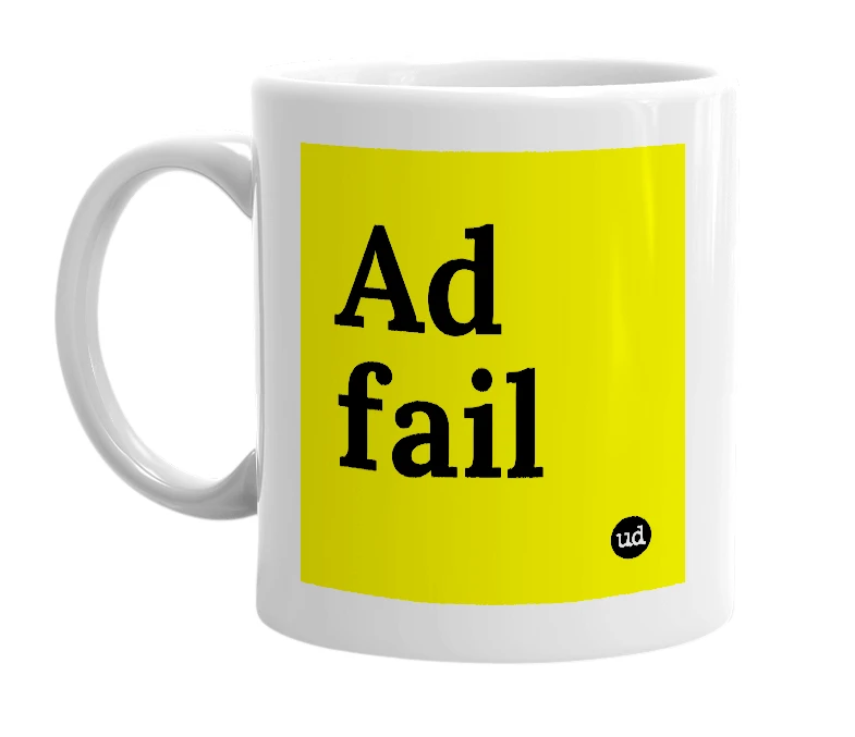 White mug with 'Ad fail' in bold black letters