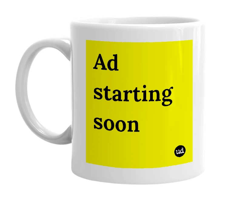 White mug with 'Ad starting soon' in bold black letters