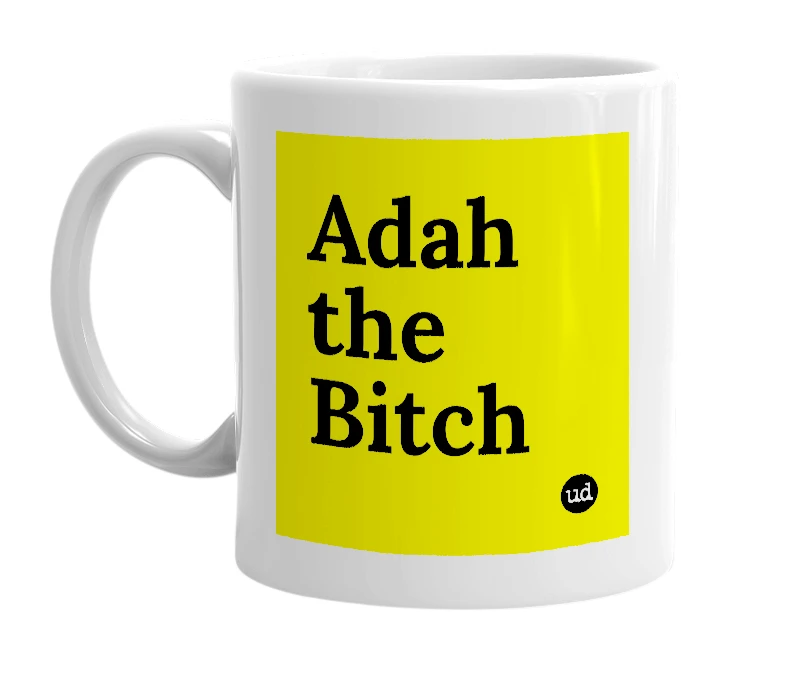 White mug with 'Adah the Bitch' in bold black letters