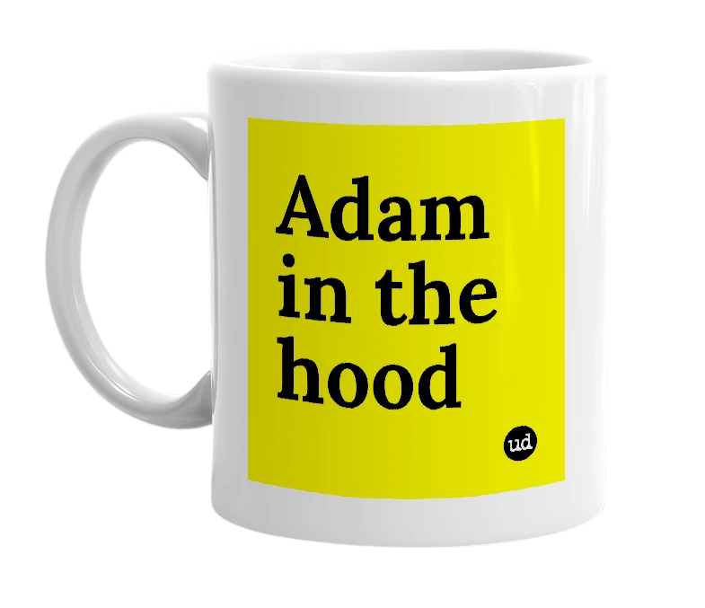 White mug with 'Adam in the hood' in bold black letters