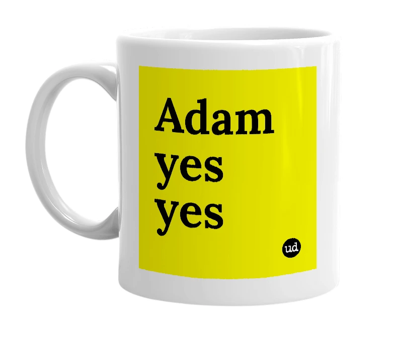 White mug with 'Adam yes yes' in bold black letters