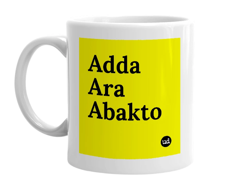 White mug with 'Adda Ara Abakto' in bold black letters