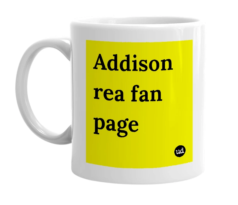White mug with 'Addison rea fan page' in bold black letters