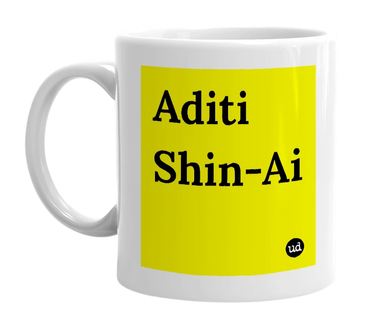White mug with 'Aditi Shin-Ai' in bold black letters