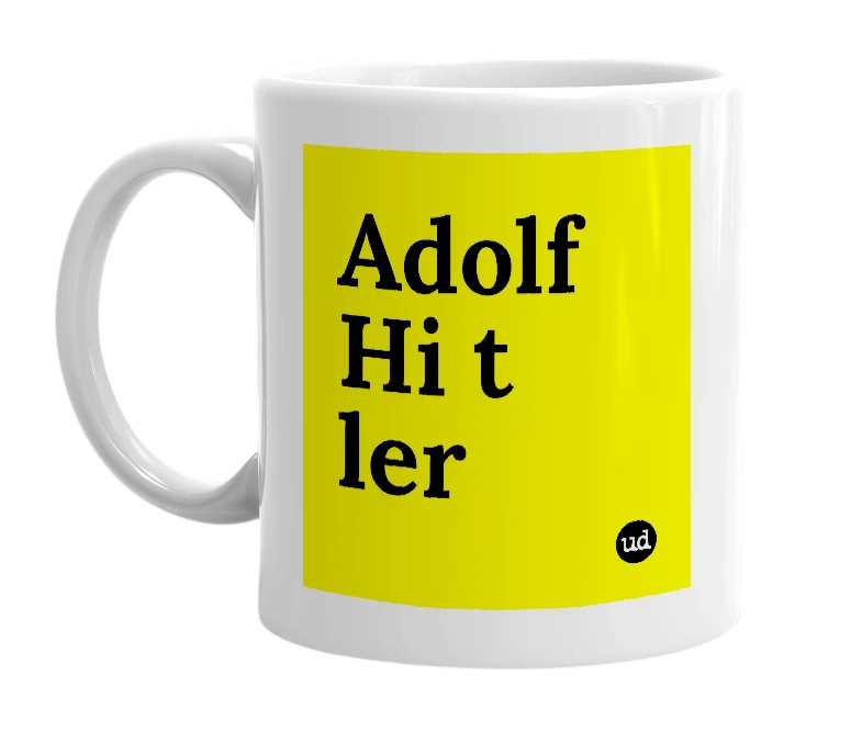 White mug with 'Adolf  Hi t ler' in bold black letters