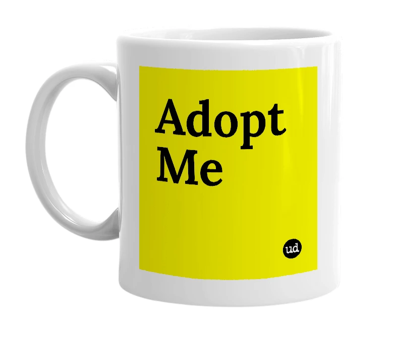 White mug with 'Adopt Me' in bold black letters