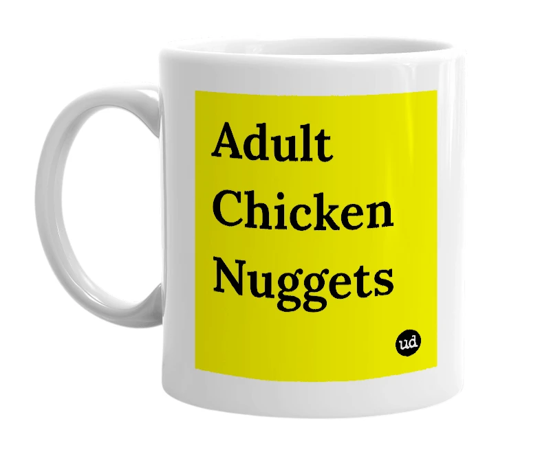 White mug with 'Adult Chicken Nuggets' in bold black letters