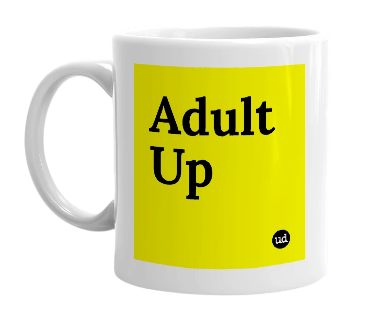 White mug with 'Adult Up' in bold black letters