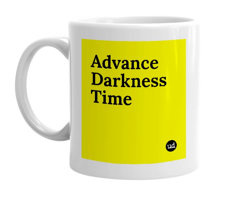 White mug with 'Advance Darkness Time' in bold black letters