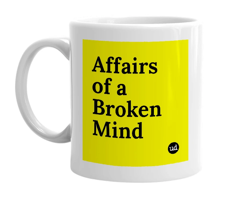 White mug with 'Affairs of a Broken Mind' in bold black letters