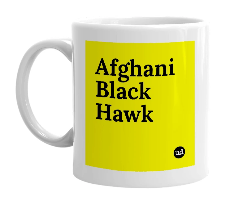 White mug with 'Afghani Black Hawk' in bold black letters