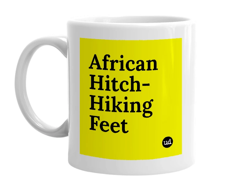 White mug with 'African Hitch-Hiking Feet' in bold black letters