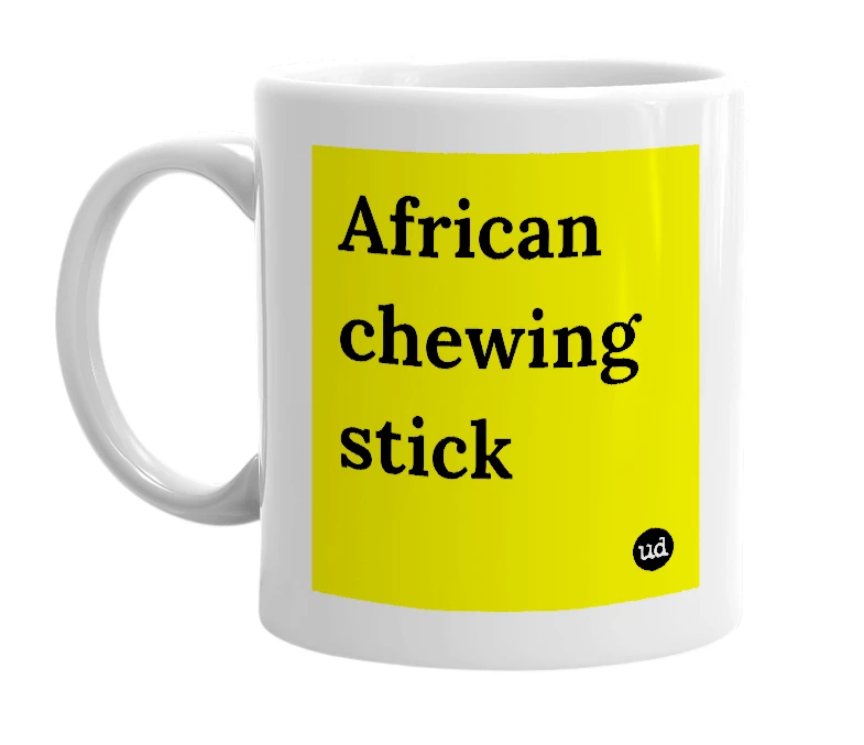 White mug with 'African chewing stick' in bold black letters
