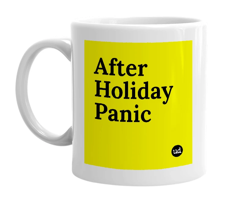White mug with 'After Holiday Panic' in bold black letters