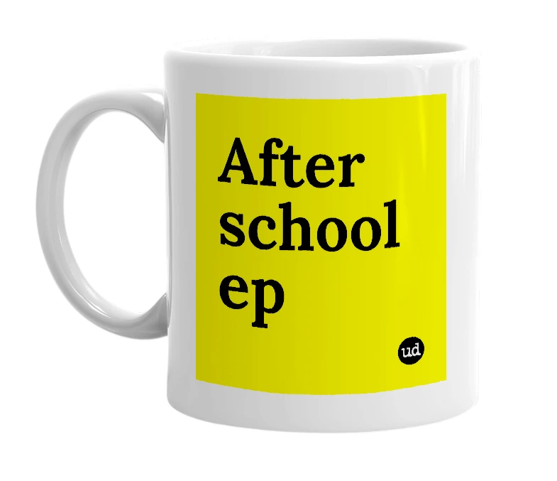 White mug with 'After school ep' in bold black letters