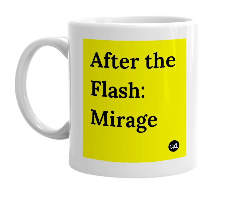 White mug with 'After the Flash: Mirage' in bold black letters