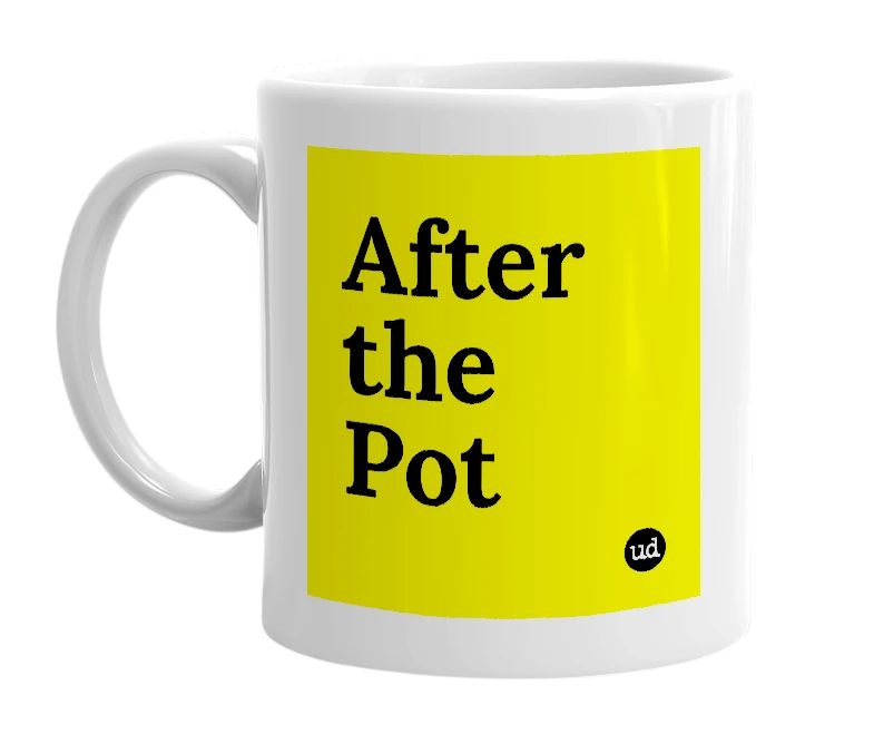 White mug with 'After the Pot' in bold black letters