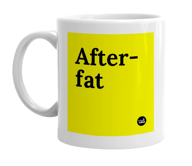 White mug with 'After-fat' in bold black letters