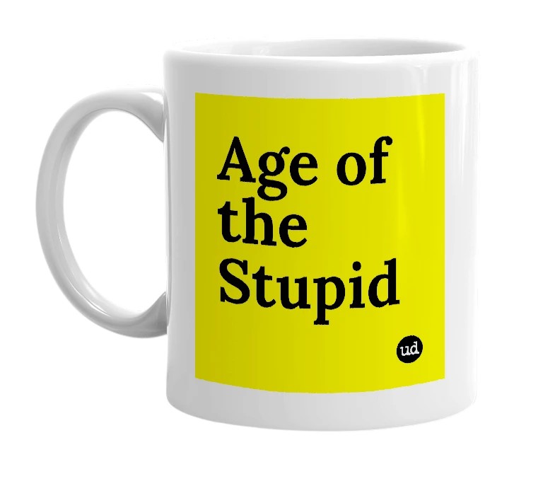White mug with 'Age of the Stupid' in bold black letters