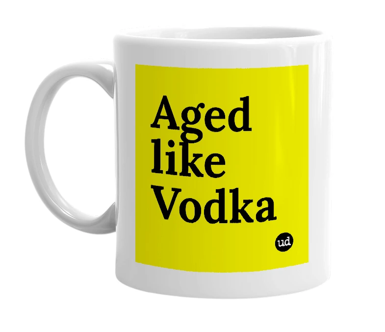 White mug with 'Aged like Vodka' in bold black letters