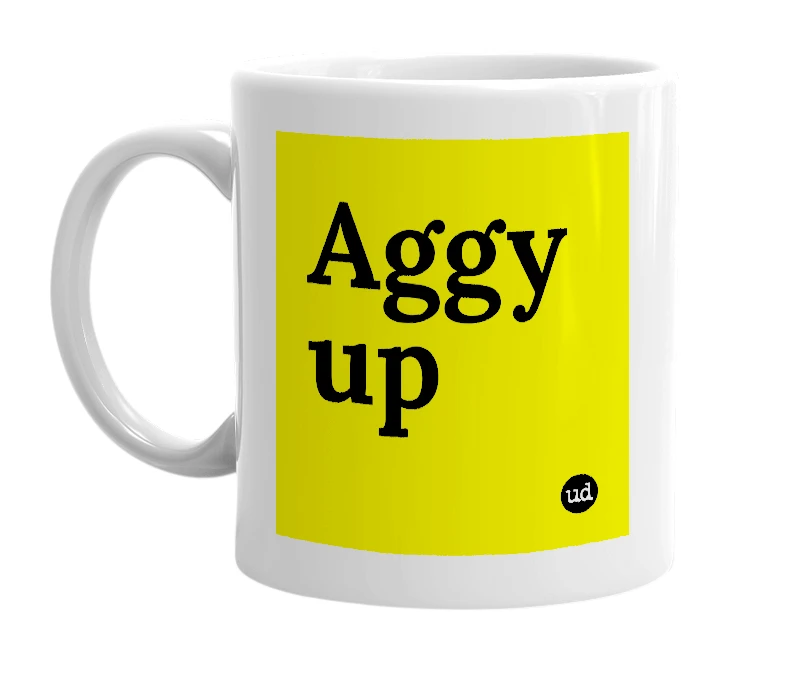 White mug with 'Aggy up' in bold black letters