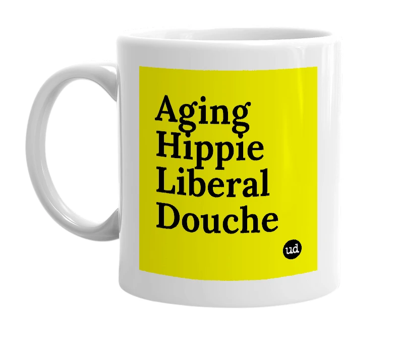 White mug with 'Aging Hippie Liberal Douche' in bold black letters