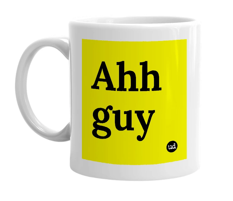 White mug with 'Ahh guy' in bold black letters