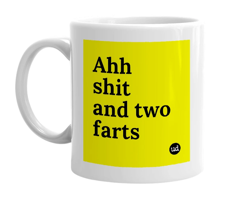 White mug with 'Ahh shit and two farts' in bold black letters