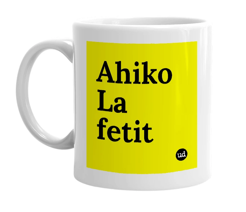 White mug with 'Ahiko La fetit' in bold black letters