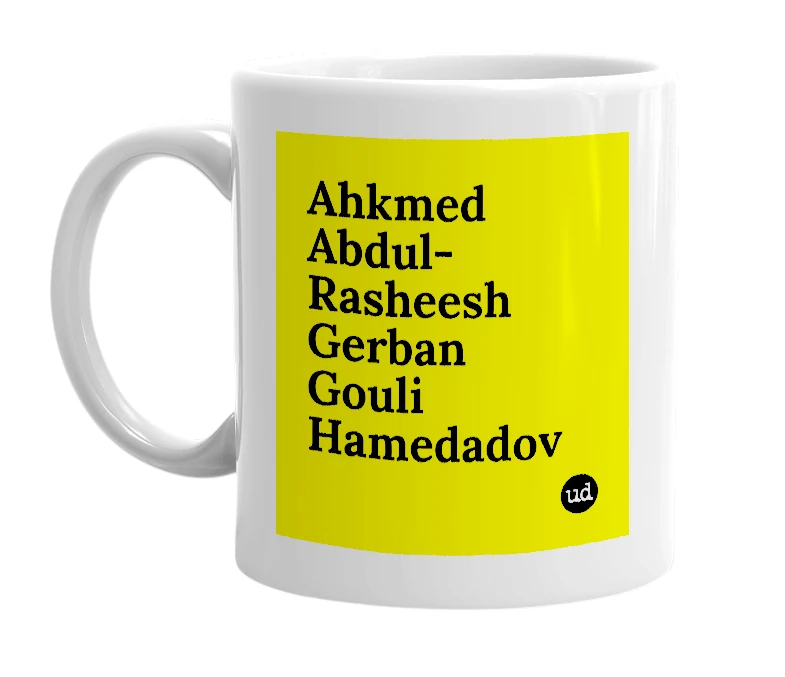 White mug with 'Ahkmed Abdul-Rasheesh Gerban Gouli Hamedadov' in bold black letters
