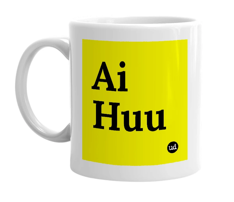 White mug with 'Ai Huu' in bold black letters