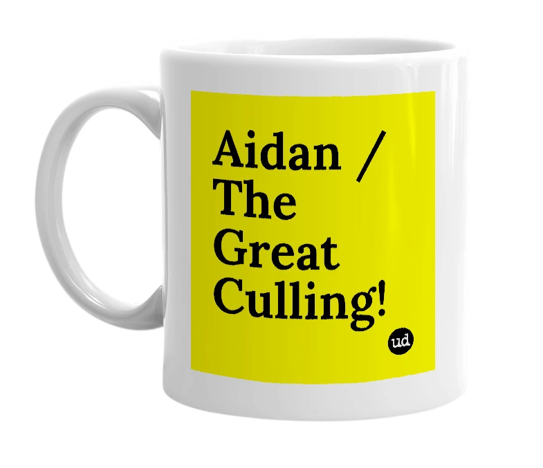 White mug with 'Aidan / The Great Culling!' in bold black letters