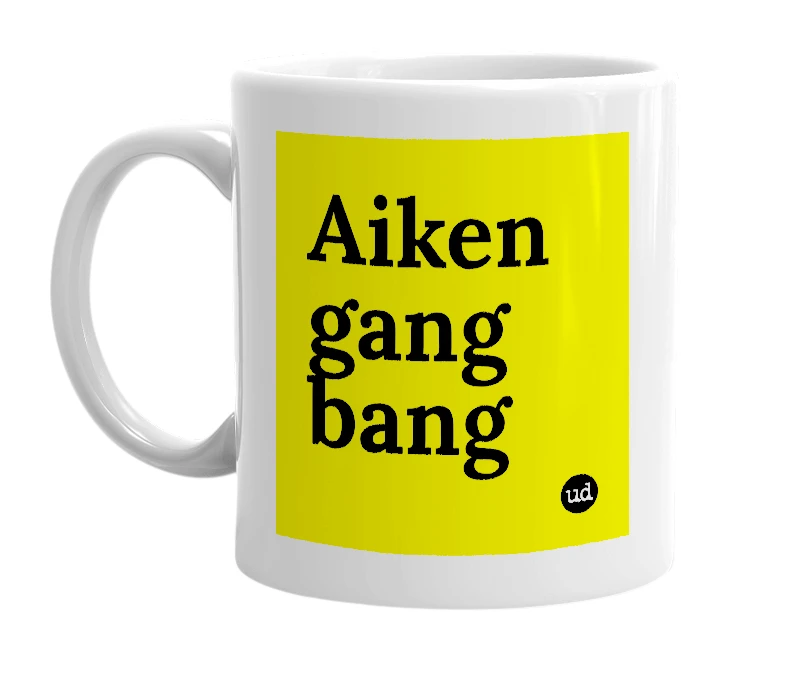 White mug with 'Aiken gang bang' in bold black letters