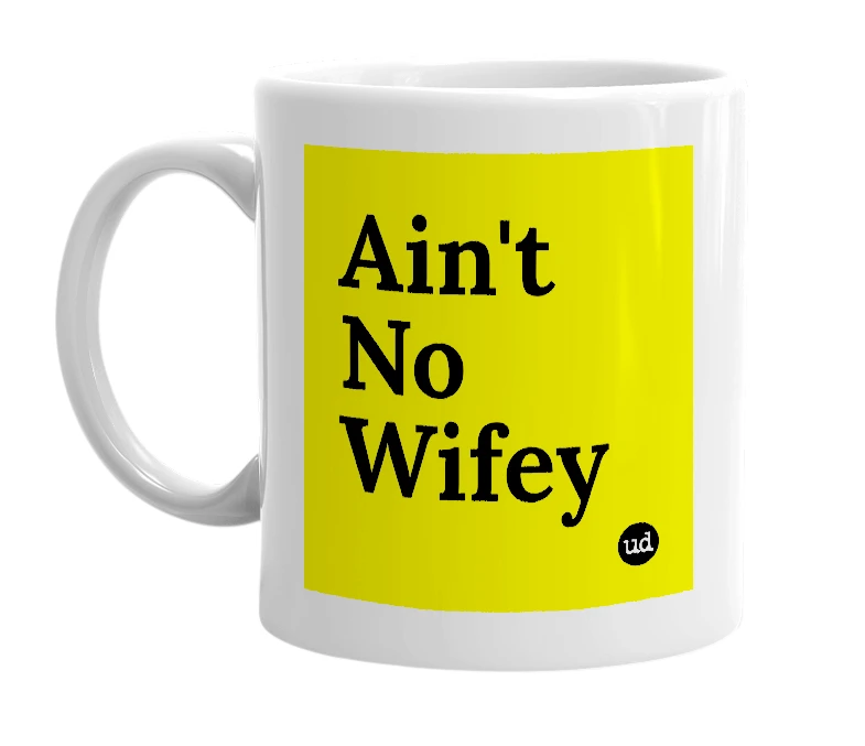 White mug with 'Ain't No Wifey' in bold black letters