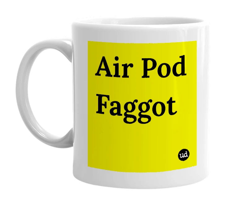 White mug with 'Air Pod Faggot' in bold black letters