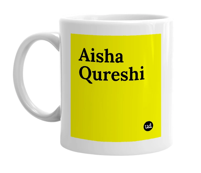 White mug with 'Aisha Qureshi' in bold black letters