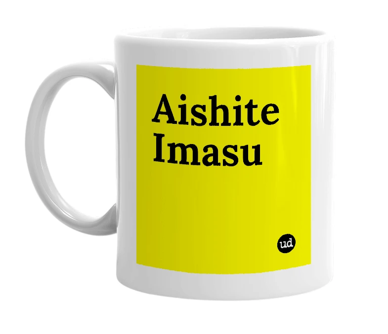 White mug with 'Aishite Imasu' in bold black letters