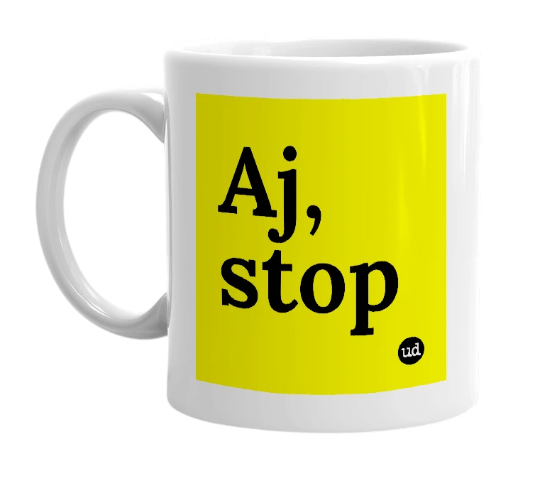 White mug with 'Aj, stop' in bold black letters
