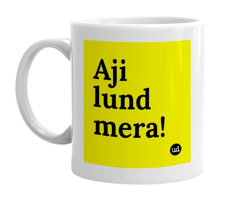 White mug with 'Aji lund mera!' in bold black letters